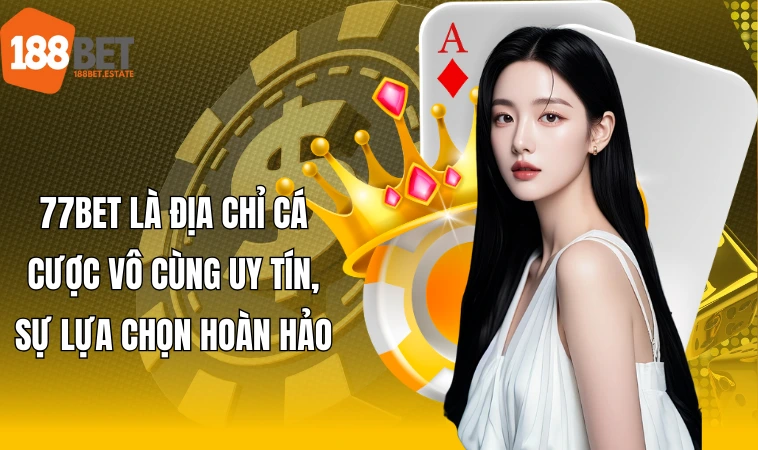 77Bet - Giới Thiệu Thương Hiệu Uy Tín, An Toàn Hàng Đầu 1 77Bet là địa chỉ cá cược vô cùng uy tín, sự lựa chọn hoàn hảo